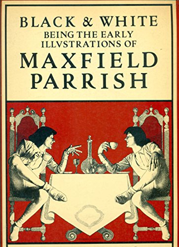 Beispielbild fr Black and White: Being the Early Illustrations of Maxfield Parrish zum Verkauf von HPB-Diamond