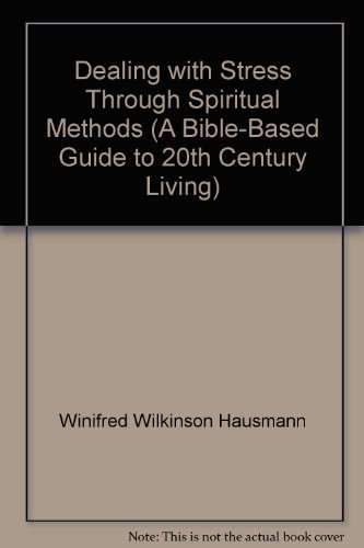 Beispielbild fr Dealing with Stress Through Spiritual Methods (A Bible-Based Guide to 20th Century Living) zum Verkauf von Heisenbooks