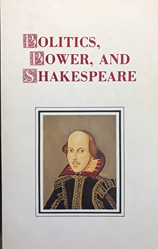 Stock image for POLITICS, POWER, AND SHAKESPEARE Essays for sale by marvin granlund