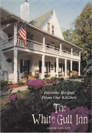 Stock image for The White Gull Inn: Door County : Favorite Recipes from Our Kitchen for sale by Reliant Bookstore