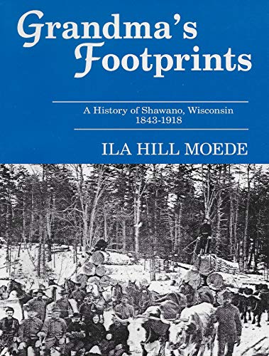 Beispielbild fr Grandma's footprints: A history of Shawano from 1843-1918 zum Verkauf von ThriftBooks-Atlanta