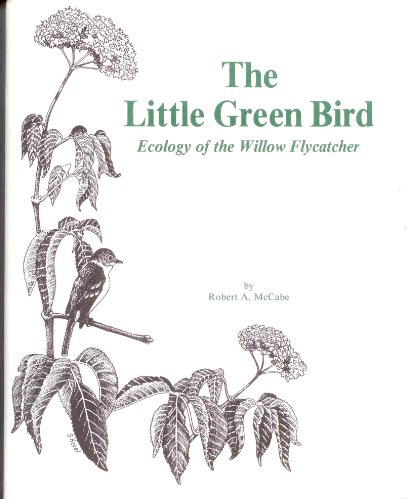 Stock image for The Little Green Bird Ecology of the Willow Flycatcher for sale by Chequamegon Books