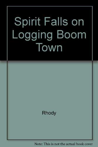 Spirit Falls on Logging Boom Town