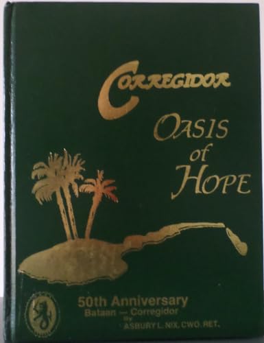 Stock image for Corregidor Oasis of Hope. 50th Anniversary Bataan-Corregidor for sale by Better World Books