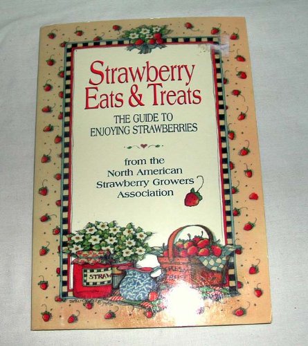 Beispielbild fr Strawberry Eats & Treats: The Guide to Enjoying Strawberries zum Verkauf von Wonder Book