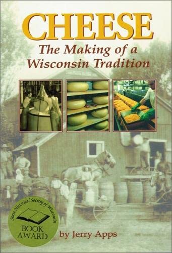 Imagen de archivo de Cheese: The Making of a Wisconsin Tradition a la venta por Wonder Book
