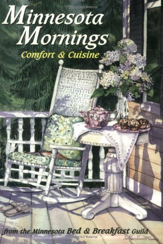 Imagen de archivo de Minnesota Mornings-Comfort & Cuisine from Minnesota's Bed & Breakfast Guild a la venta por SecondSale