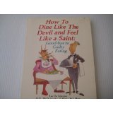 9780942501018: How to Dine like the devil and feel like a saint