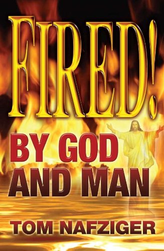 Beispielbild fr FIRED! by God and Man zum Verkauf von SecondSale