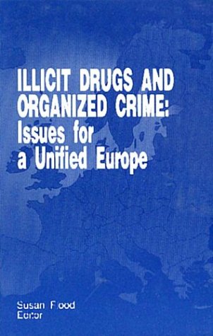 Beispielbild fr Illicit Drugs and Organized Crime: Issues for a Unified Europe zum Verkauf von Wonder Book