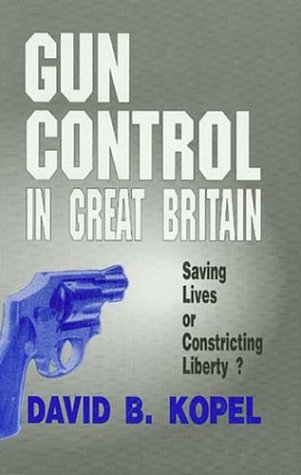 Stock image for Gun Control in Great Britain: Saving Lives or Constricting Liberties? for sale by HPB-Ruby