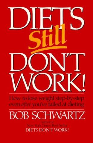 Beispielbild fr Diets Still Don't Work : How to Lose Weight Step-by-Step Even after You've Failed at Dieting zum Verkauf von Better World Books