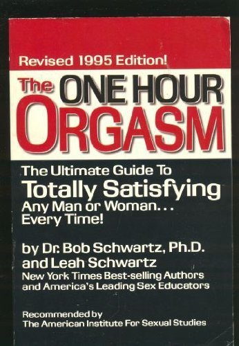 Beispielbild fr The One Hour Orgasm: The Ultimate Guide to Totally Satisfying and Man or Woman Every Time zum Verkauf von HPB-Diamond