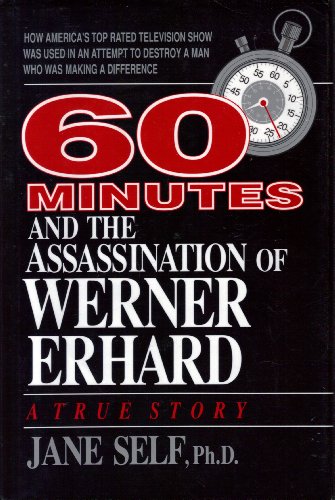 Stock image for 60 Minutes and the Assassination of Werner Erhard: How America's Top Rated Television Show Was Used in an Attempt to Destroy a Man Who Was Making A Difference for sale by Jenson Books Inc