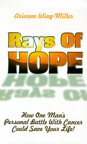 Imagen de archivo de Rays of Hope: How One Man's Personal War with Cancer Could Save Your Life a la venta por ThriftBooks-Dallas