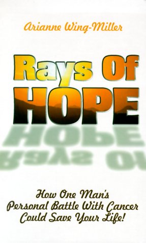 Stock image for Rays of Hope: How One Man's Personal War with Cancer Could Save Your Life for sale by ThriftBooks-Dallas