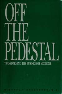 9780942540390: Off the Pedestal: Transforming the Business of Medicine