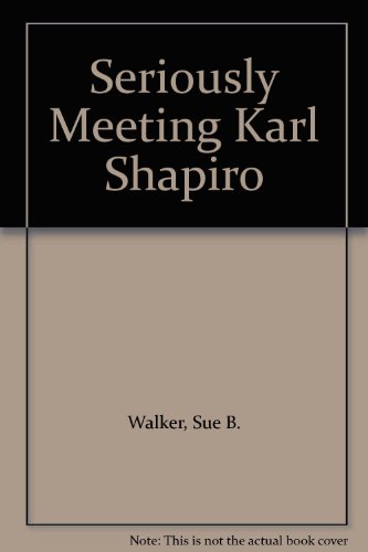 Stock image for Seriously Meeting Karl Shapiro for sale by HPB-Diamond
