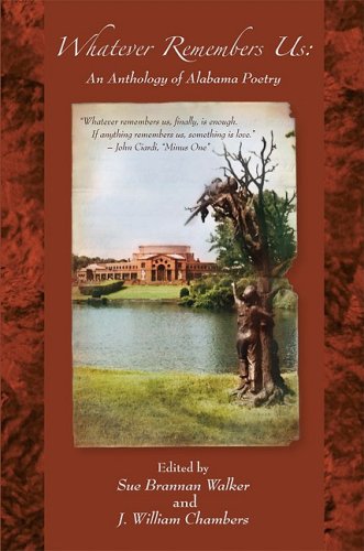 Beispielbild fr Whatever Remembers Us: An Anthology of Alabama Poetry zum Verkauf von George Kent, Bookseller