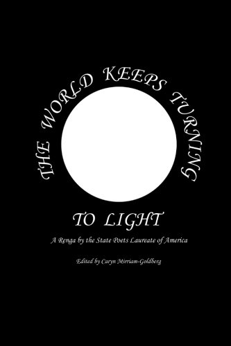 Stock image for The World Keeps Turning To Light: A Renga by the State Poets Laureate of America for sale by Revaluation Books