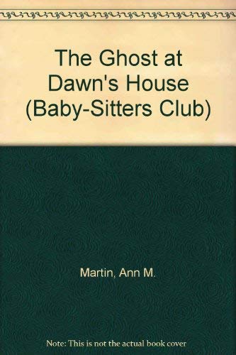 9780942545708: The Ghost at Dawn's House (Baby-sitters Club)