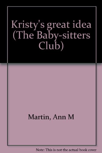 Kristy's great idea (The Baby-sitters Club) (9780942545722) by Martin, Ann M