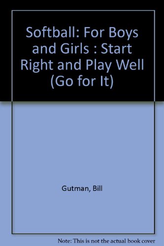 9780942545913: Softball: For Boys and Girls : Start Right and Play Well