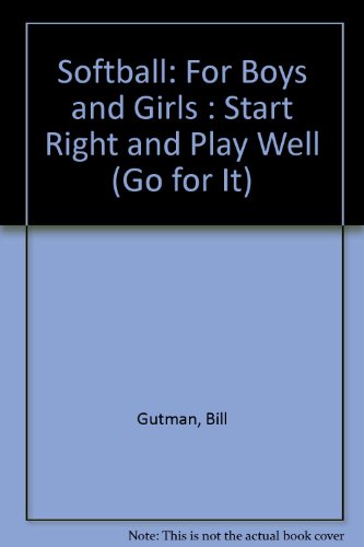 Stock image for Softball: For Boys and Girls: Start Right and Play Well for sale by ThriftBooks-Dallas