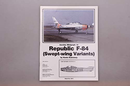 Stock image for Republic F-84 (Swept-Wing Variants) - Aerofax Minigraph 15 for sale by HPB Inc.
