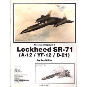 Stock image for Lockheed SR-71 (A-12/YF-12/D-21) - Aerofax Minigraph 1 for sale by Books From California