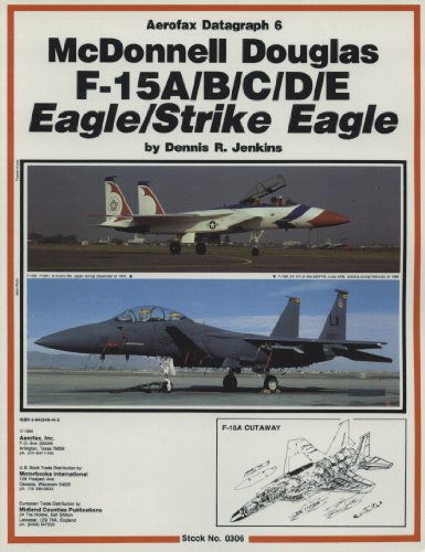 McDonnell Douglas F-15A/B/C/D/E Eagle/Strike Eagle - Aerofax Datagraph 6 (9780942548440) by Jenkins, Dennis R.