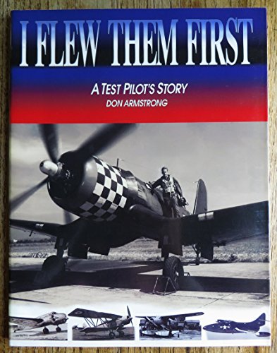 9780942548587: I Flew Them First: A Test Pilot's Story