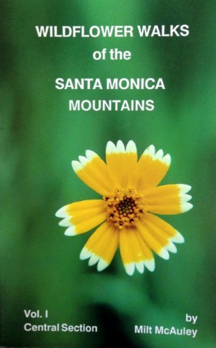 Wildflower Walks in the Santa Monica Mountains: Vol 1