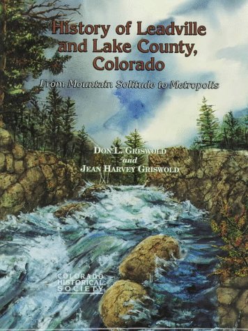 9780942576030: History of Leadville and Lake County, Colorado (Volume 1)