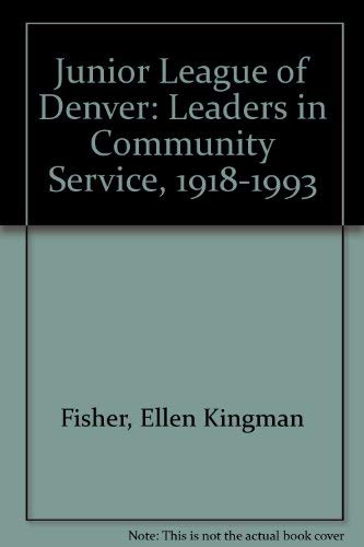 Stock image for Junior League of Denver: Leaders in Community Service, 1918-1993 for sale by RiLaoghaire