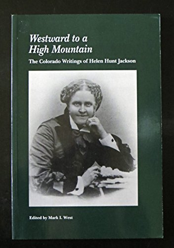 Imagen de archivo de Westward to a High Mountain : The Colorado Writings of Helen Hunt Jackson a la venta por Better World Books