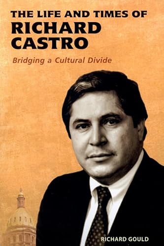 Beispielbild fr The Life and Times of Richard Castro : Bridging a Cultural Divide zum Verkauf von Better World Books