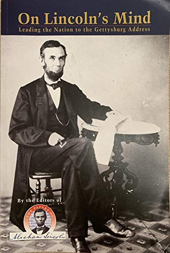 Stock image for On Lincoln's Mind: Leading the Nation to the Gettysburg Address for sale by BooksRun