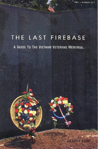 The Last Firebase; A Guide to the Vietnam Veterans Memorial