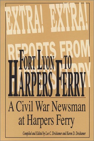 Beispielbild fr Fort Lyon to Harper's Ferry on the Border of North and South With Rambling Jour The Civil War Letters and Newspaper Dispatches of Charles H. Moulton zum Verkauf von Willis Monie-Books, ABAA