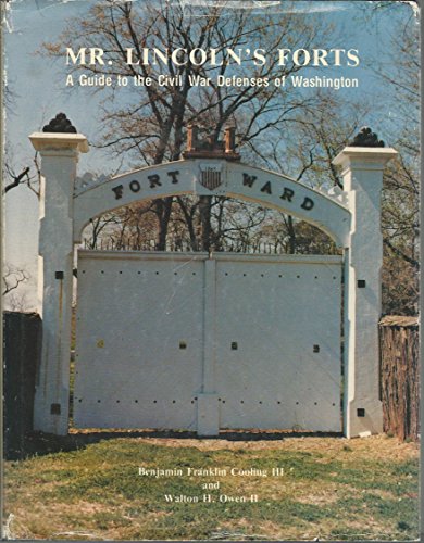 Beispielbild fr Mr. Lincoln's Forts: A Guide to the Civil War Defenses of Washington zum Verkauf von COLLINS BOOKS