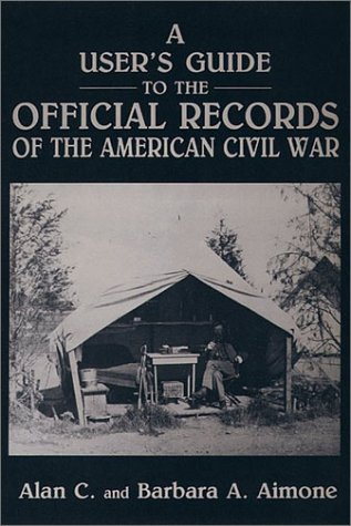 Beispielbild fr A User's Guide to the Official Records of the American Civil War zum Verkauf von Blue Ridge Books