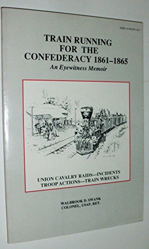 Train Running for the Confederacy : An Eyewitness Memoir, 1861-1865