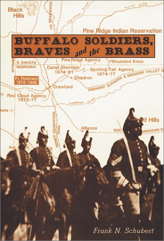 Stock image for Buffalo Soldiers, Braves, and the Brass: The Story of Fort Robinson, Nebraska for sale by Lloyd Zimmer, Books and Maps