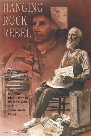 The Hanging Rock Rebel: Lt. John Blue's War in West Virginia and the Shenandoah Valley