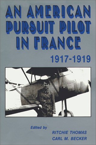 An American Pursuit Pilot in France: Roland W. Richardson's Diaries and Letters, 1917-1919