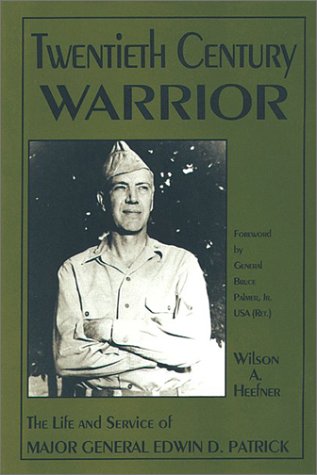 Beispielbild fr Twentieth Centry Warrior : Thye Life and Service of Major General Edwin D Patrick zum Verkauf von High Enterprises