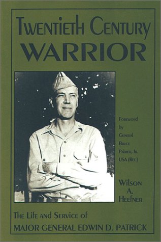 Imagen de archivo de Twentieth Centry Warrior : Thye Life and Service of Major General Edwin D Patrick a la venta por High Enterprises
