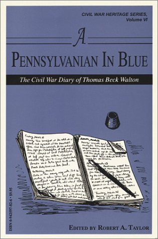 Stock image for A Pennsylvanian in Blue: The Civil War Diary of Thomas Beck Walton (Civil War Heritage Series) for sale by Wonder Book