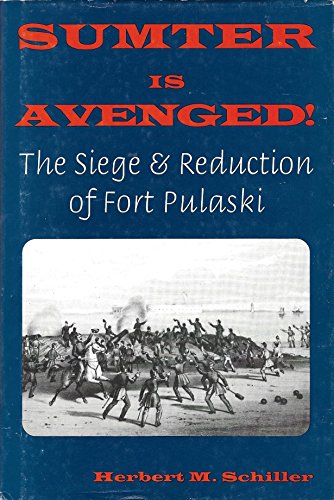 Sumter Is Avenged!: The Siege and Reduction of Fort Pulaski